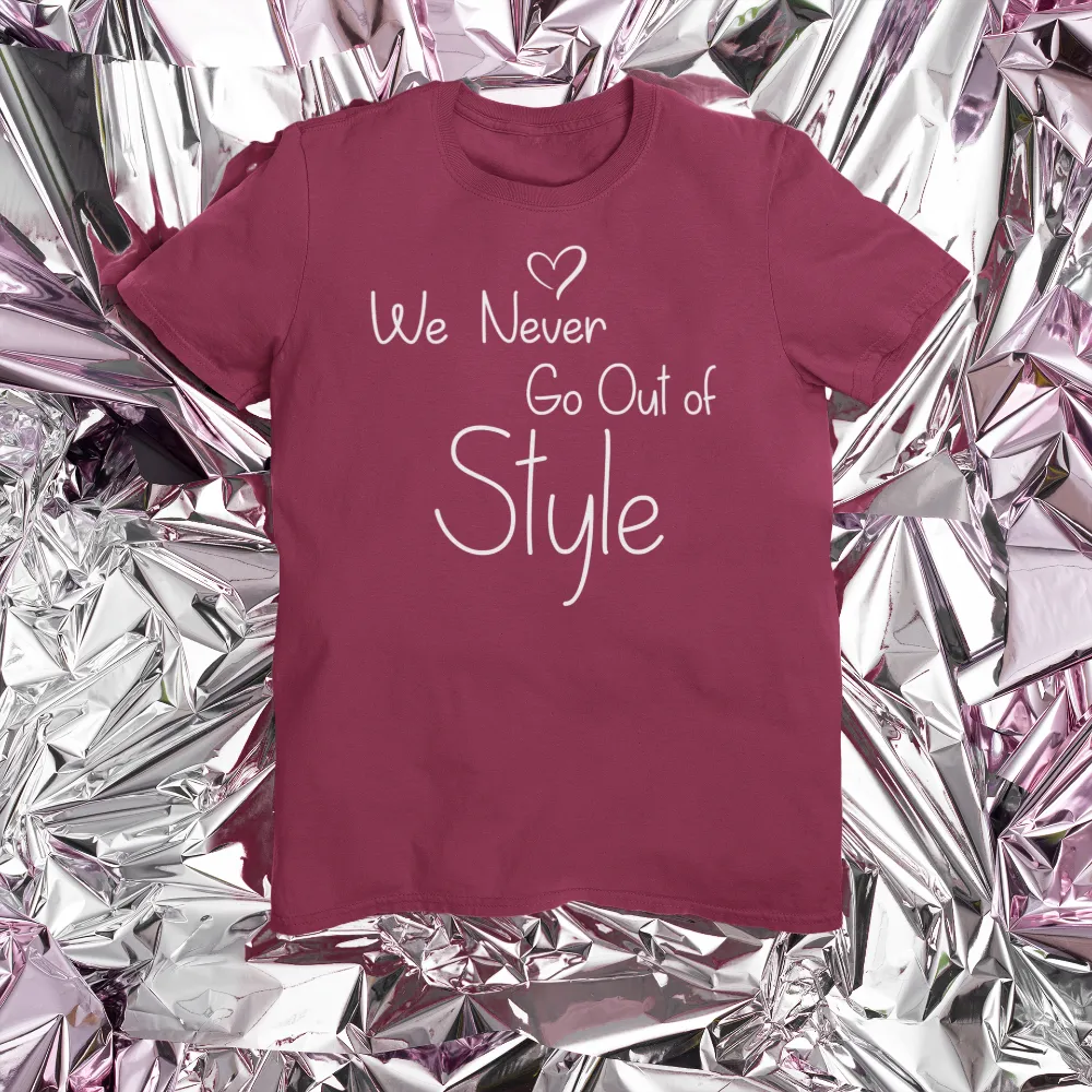 We never go out of style tshirt Bella Canvas Softstyle T-Shirt