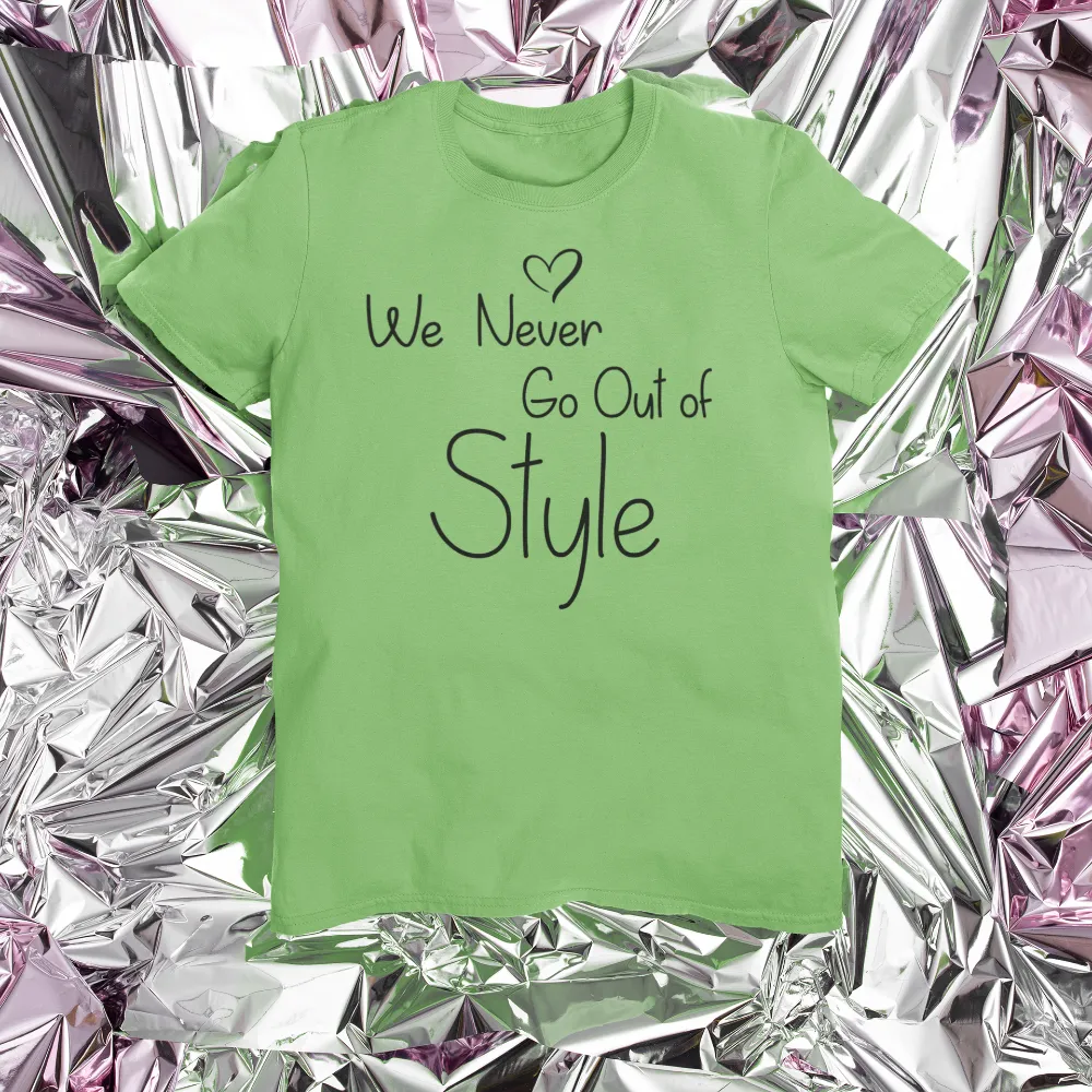 We never go out of style tshirt Bella Canvas Softstyle T-Shirt