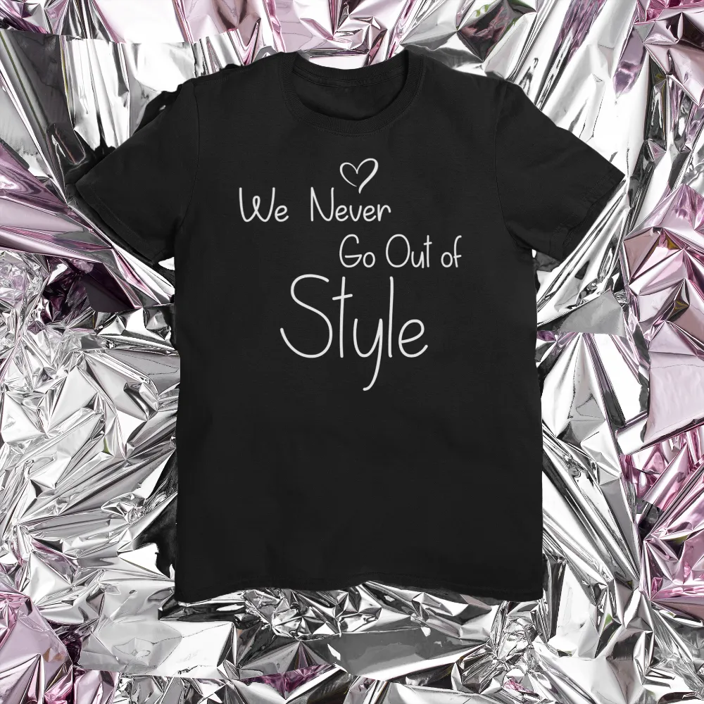 We never go out of style tshirt Bella Canvas Softstyle T-Shirt